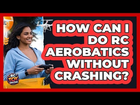 How Can I Do RC Aerobatics Without Crashing? - RC Toy Central