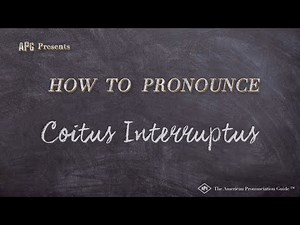 How to Pronounce Coitus Interruptus (Real Life Examples!)