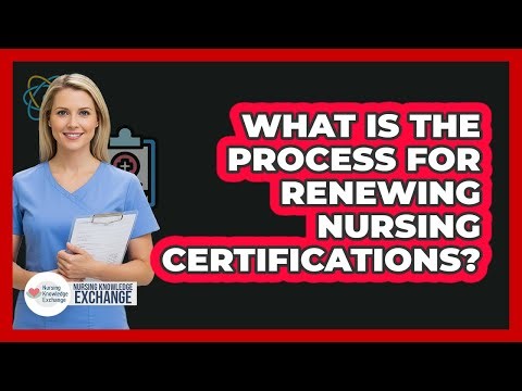 What Is The Process For Renewing Nursing Certifications?
