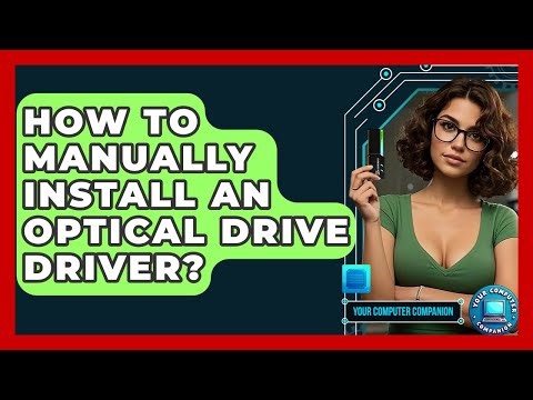 How To Manually Install An Optical Drive Driver? - Your Computer Companion