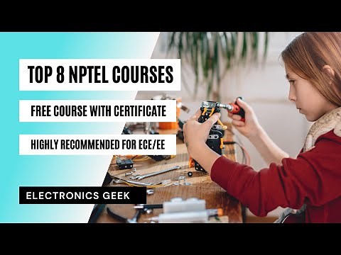 Top 8 NPTEL Free course with Certificate | Highly recommended for ECE/EE | Electronics Geek