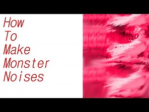 How To Make Monster Noises