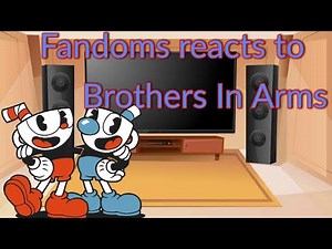 Fandom's React to Brothers In Arms|| by Dagames