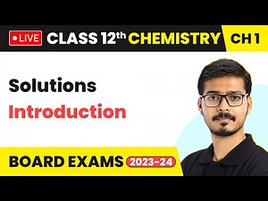 Solutions - Introduction | Class 12 Chemistry Chapter 1 (LIVE)