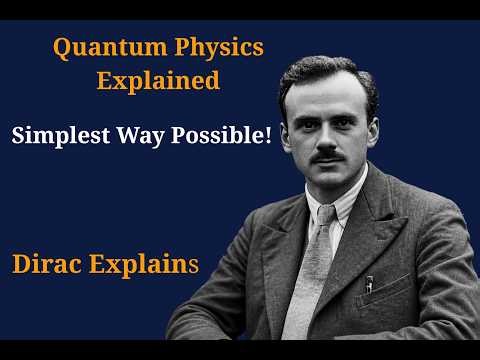 Quantum Physics Explained — Simplest Way Possible! — Dirac Explains 1080p