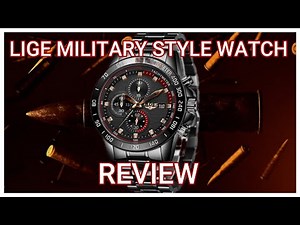 LIGE MILITARY STYLE WATCH REVIEW