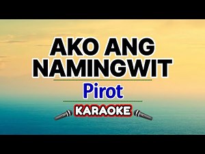 Ako Ang Namingwit – Pirot (Karaoke Version)