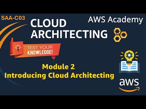 Module 2 Knowledge Check Answers - Introducing Cloud Architecting - AWS Cloud Architecting SAA-C03