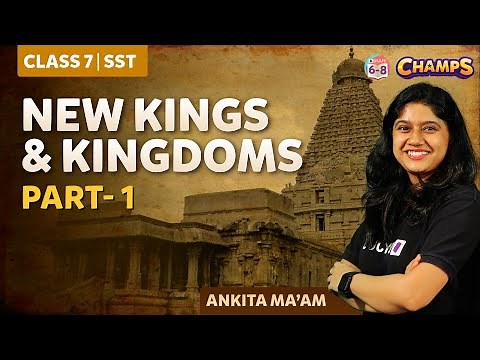 New Kings and Kingdoms Part- 1 | Grade 7 | BYJU'S