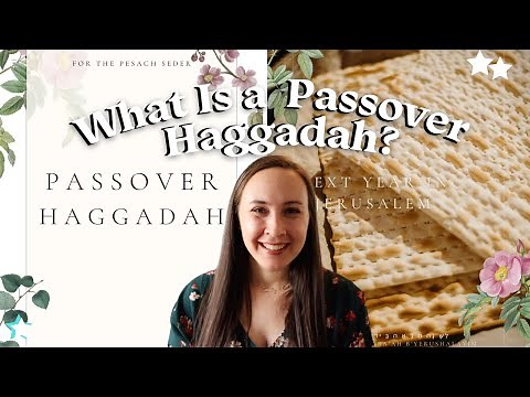 WHAT IS A HAGGADAH AND HOW TO MAKE A PASSOVER SEDER!
