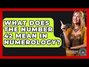 What Does The Number 42 Mean In Numerology? - Astrology Awakening