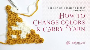 How to Change Colors & Carry Yarn in Mini-C2C Crochet