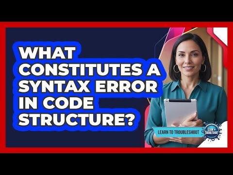 What Constitutes a Syntax Error in Code Structure?