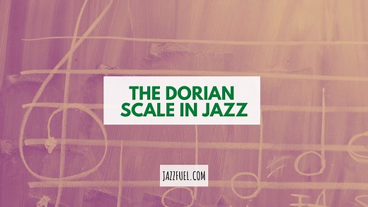 The Dorian Scale [Guide to Modes In Jazz]