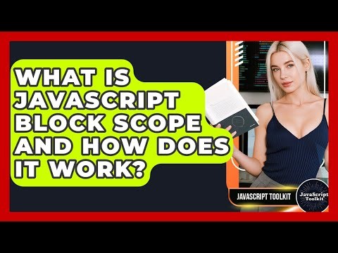 What Is JavaScript Block Scope And How Does It Work? - JavaScript Toolkit