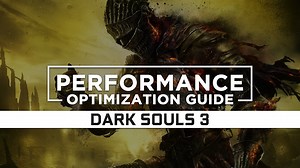 Dark Souls 3 — Maximum Performance Optimization / Low Specs Patch - RAGNOS1997