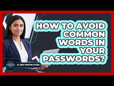 How To Avoid Common Words In Your Passwords?
