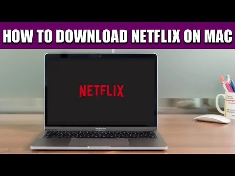 How To Download Netflix On MAC