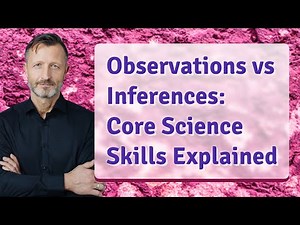 Observations vs Inferences: Core Science Skills Explained