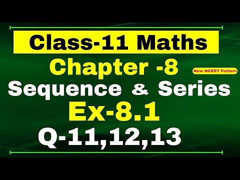 Class-11 Maths | Ex-8.1, Q-11,12,13 | Chapter 8 ( Sequence and Series ) | NCERT Math