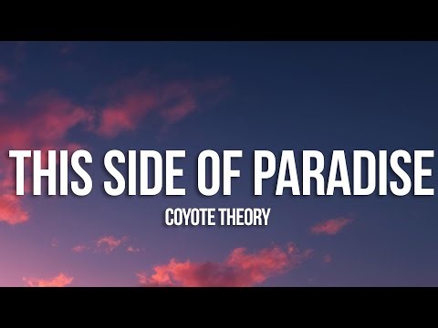 Coyote theory - This Side Of Paradise (Lyrics)