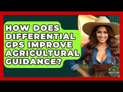 How Does Differential GPS Improve Agricultural Guidance? - The World of Agriculture