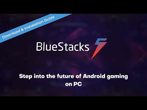 How to Download BlueStacks and Install Android on Windows PC: Video Tutorial and Step-By-Step Guide