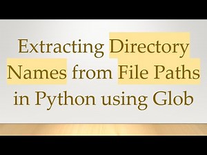 Extracting Directory Names from File Paths in Python using Glob