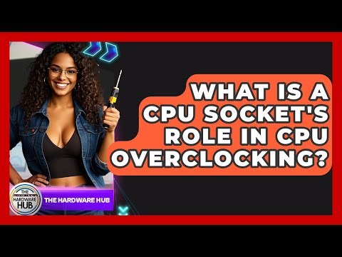 What Is A CPU Socket's Role In CPU Overclocking? - The Hardware Hub