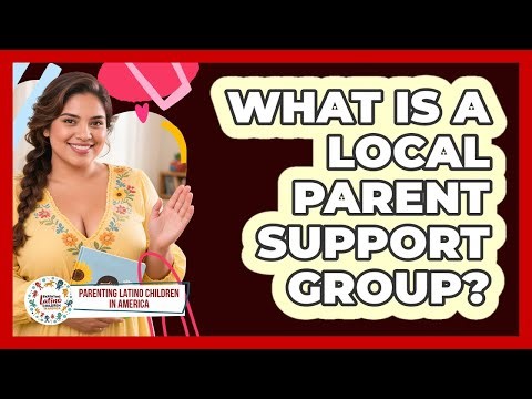 What Is a Local Parent Support Group?