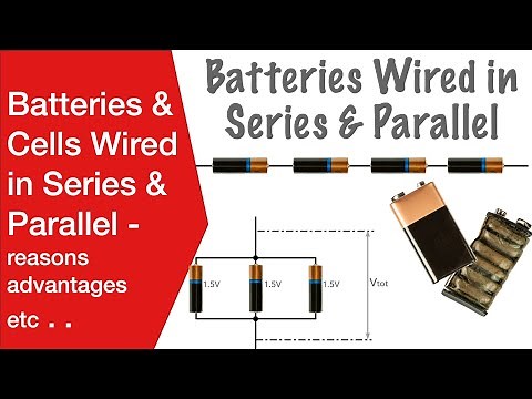 Batteries & Cells in Series & Parallel: reasons & advantages