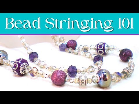 Learn Beading Basics in Bead Stringing 101