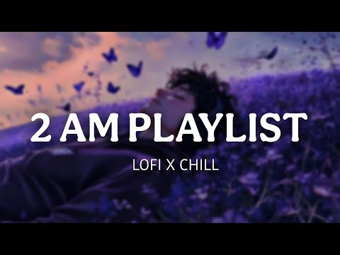 2 AM Playlist 🌙 | Lofi x Chill Beats for Late Night Vibes | Relax, Study & Sleep Music