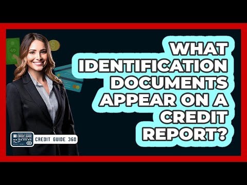 What Identification Documents Appear On A Credit Report?