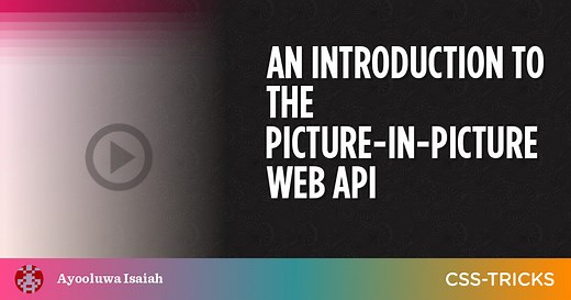 An Introduction to the Picture-in-Picture Web API | CSS-Tricks