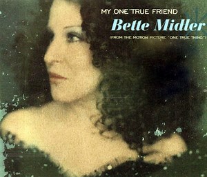 Bette Midler - My One True Friend