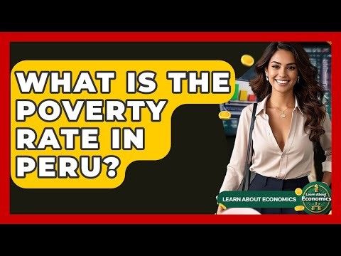 What Is The Poverty Rate In Peru? - Learn About Economics
