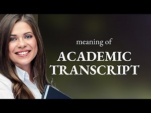 Unlocking the Meaning of "Academic Transcript"