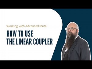Working with Advanced Mate 3/3: How to use the Linear Coupler in SOLIDWORKS
