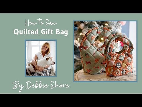 How to sew a quilted gift bag by Debbie Shore