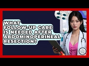 What Follow-Up Care Is Needed After Abdominoperineal Resection? - The Operating Table