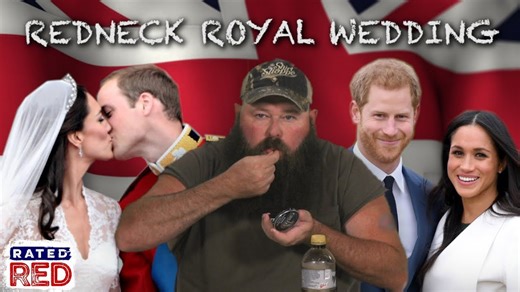 A Redneck’s Hilarious Take on the Royal Wedding