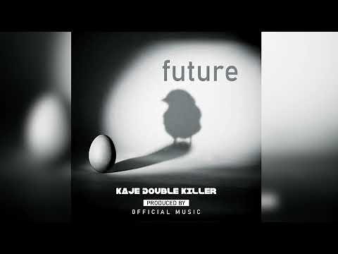 Kaje Double Killer - Future (Official Music Audio)