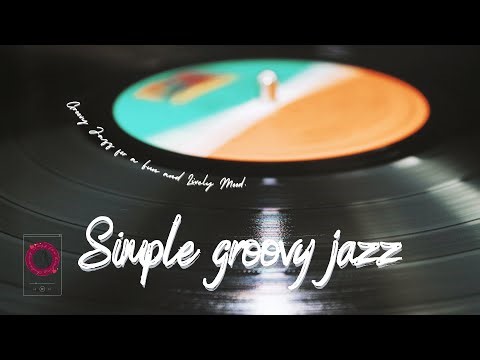 Simple groovy jazz: レコードで聴く、シンプルでおしゃれなグルーヴ [The jazz-foucoused ver.] 【Night jazz, Bar jazz】