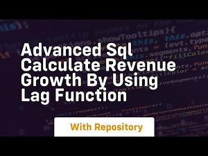 Advanced sql calculate revenue growth by using lag function