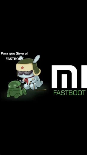 ¿Para qué sirve el FASTBOOT en Xiaomi?