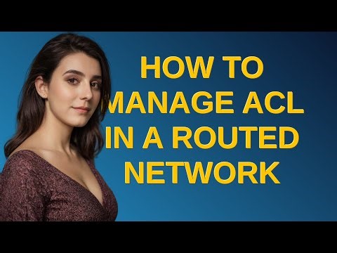 Networkengineering: How to manage ACL in a routed network