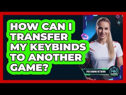 How Can I Transfer My Keybinds To Another Game?