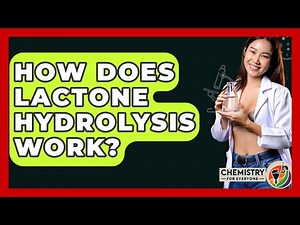 How Does Lactone Hydrolysis Work? - Chemistry For Everyone