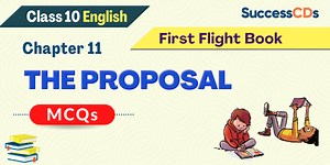 The proposal MCQs with Answers NCERT Class 10 English Chapter 9